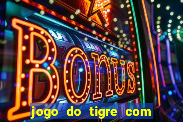 jogo do tigre com 5 reais